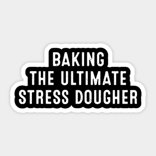 Baking The Ultimate Sticker